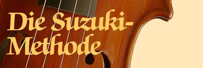 Dritter Teil der Geige &ndash; Die Suzuki-Methode.